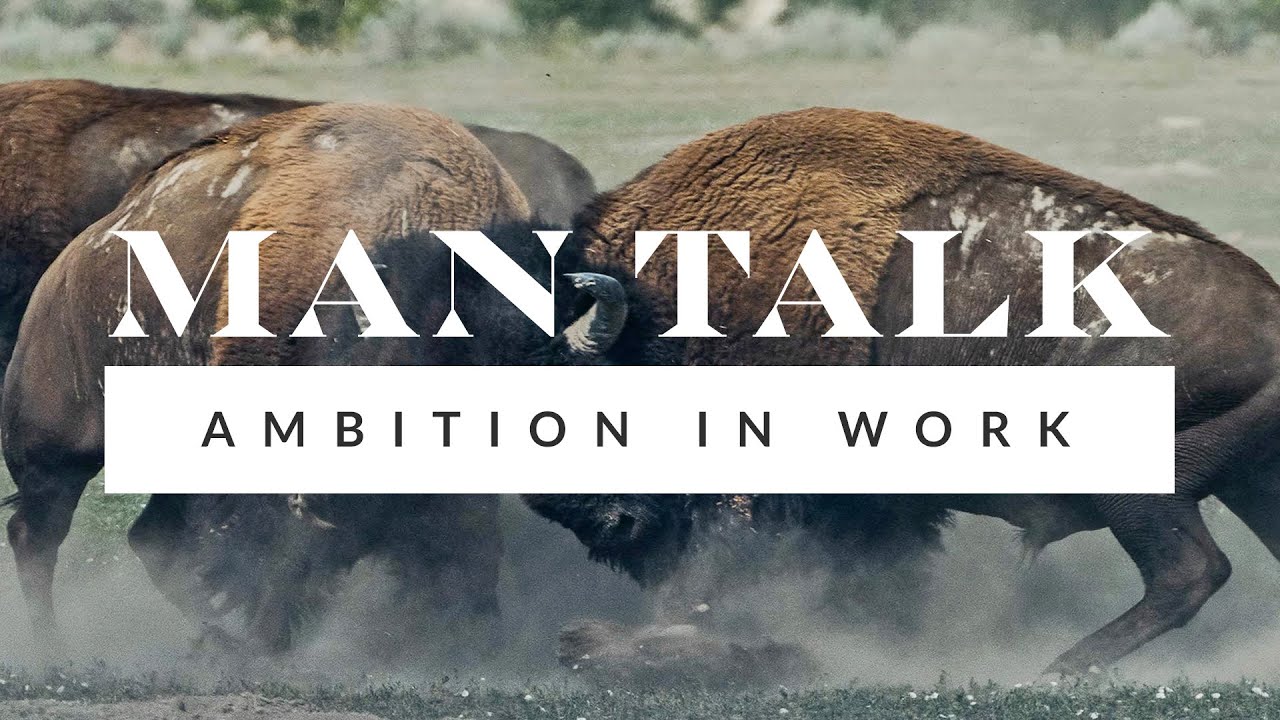 Ambition at Work: ManTalk