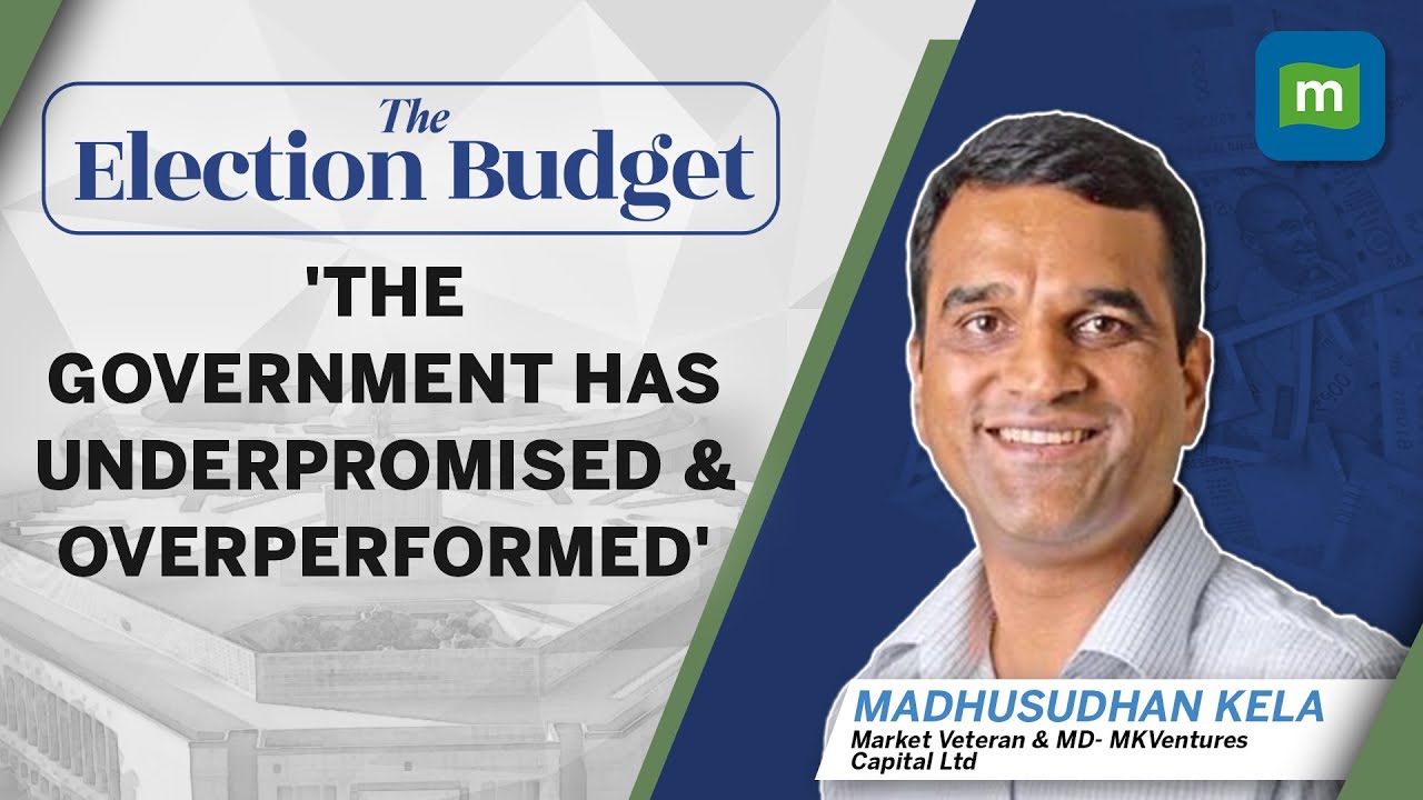 Madhusudan Kela, Veteran Value Investor Shares His Thoughts On The Interim Budget 2024