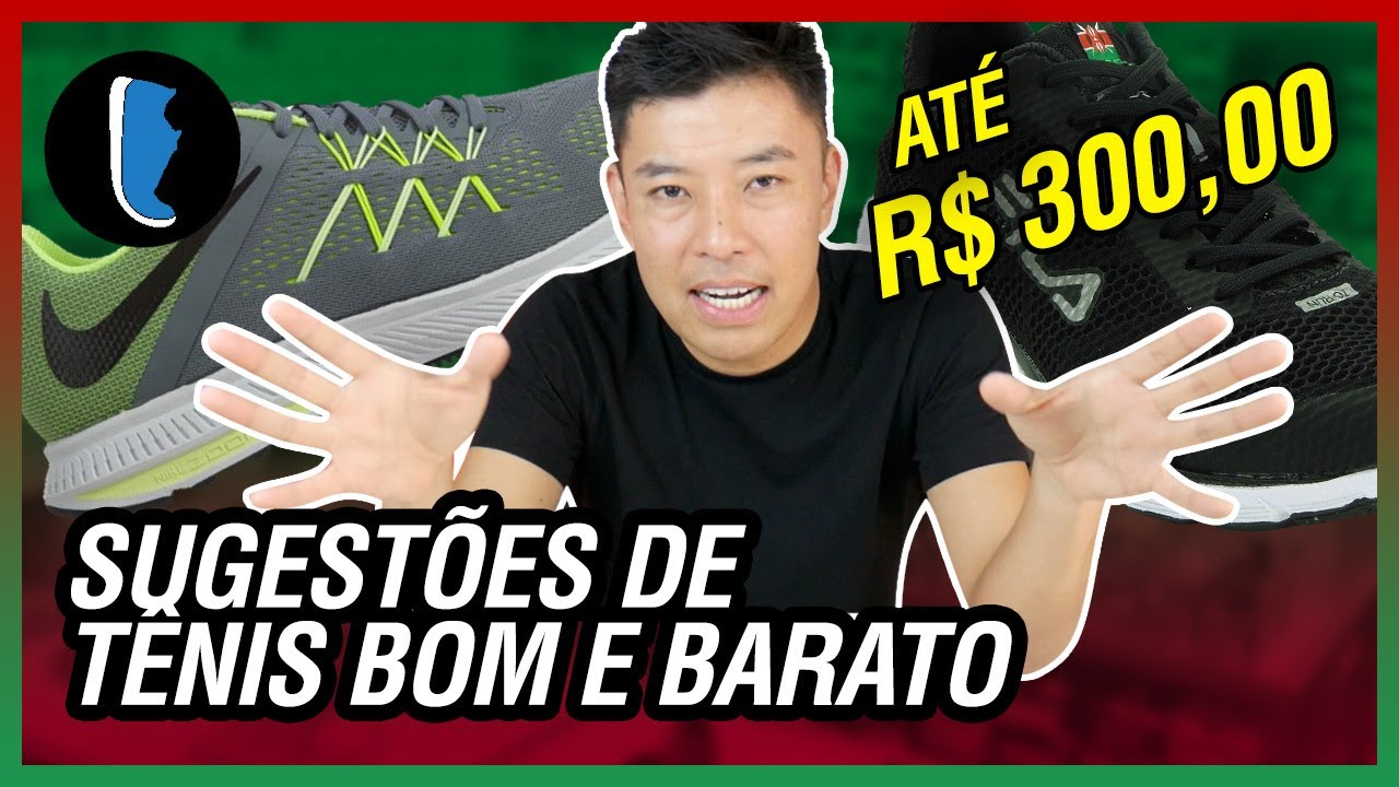 5 SUGESTÕES DE TÊNIS BARATO (MENOS DE R$300)