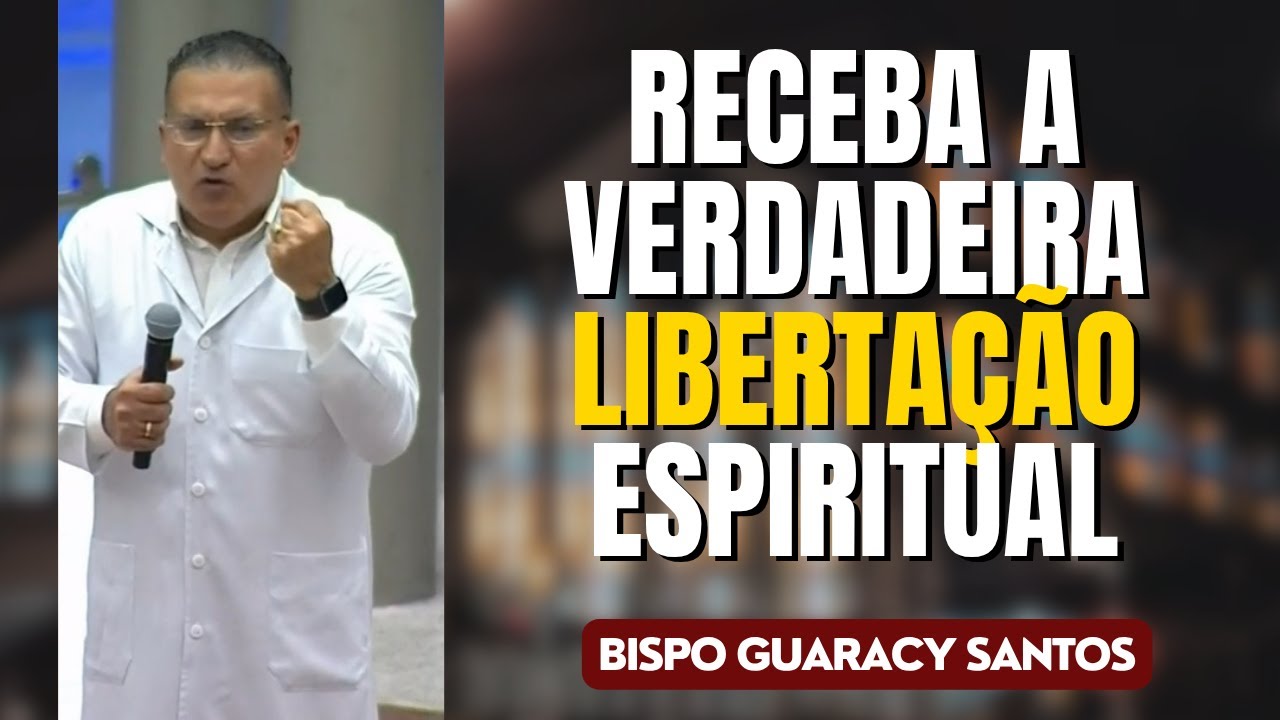 Como acontece a Verdadeira Liberta&ccedil;&atilde;o? | Bispo Guaracy Santos