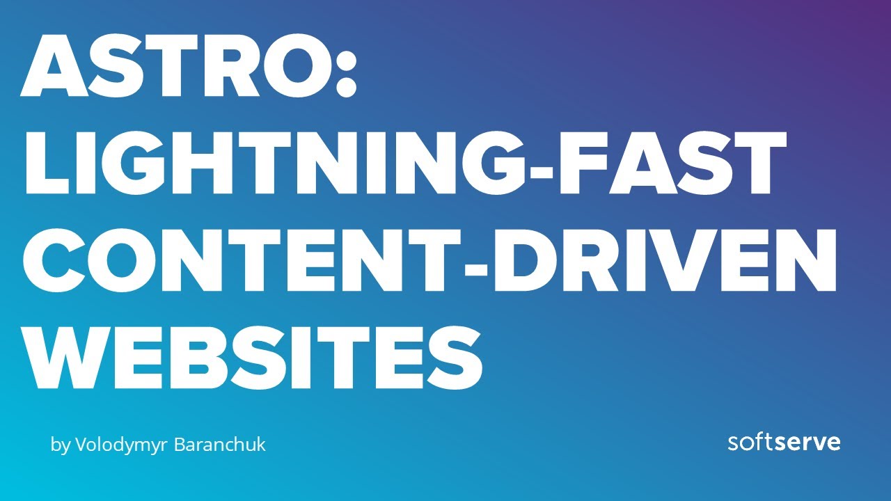 Astro: Lightning-fast content-driven websites by Volodymyr Baranchuk