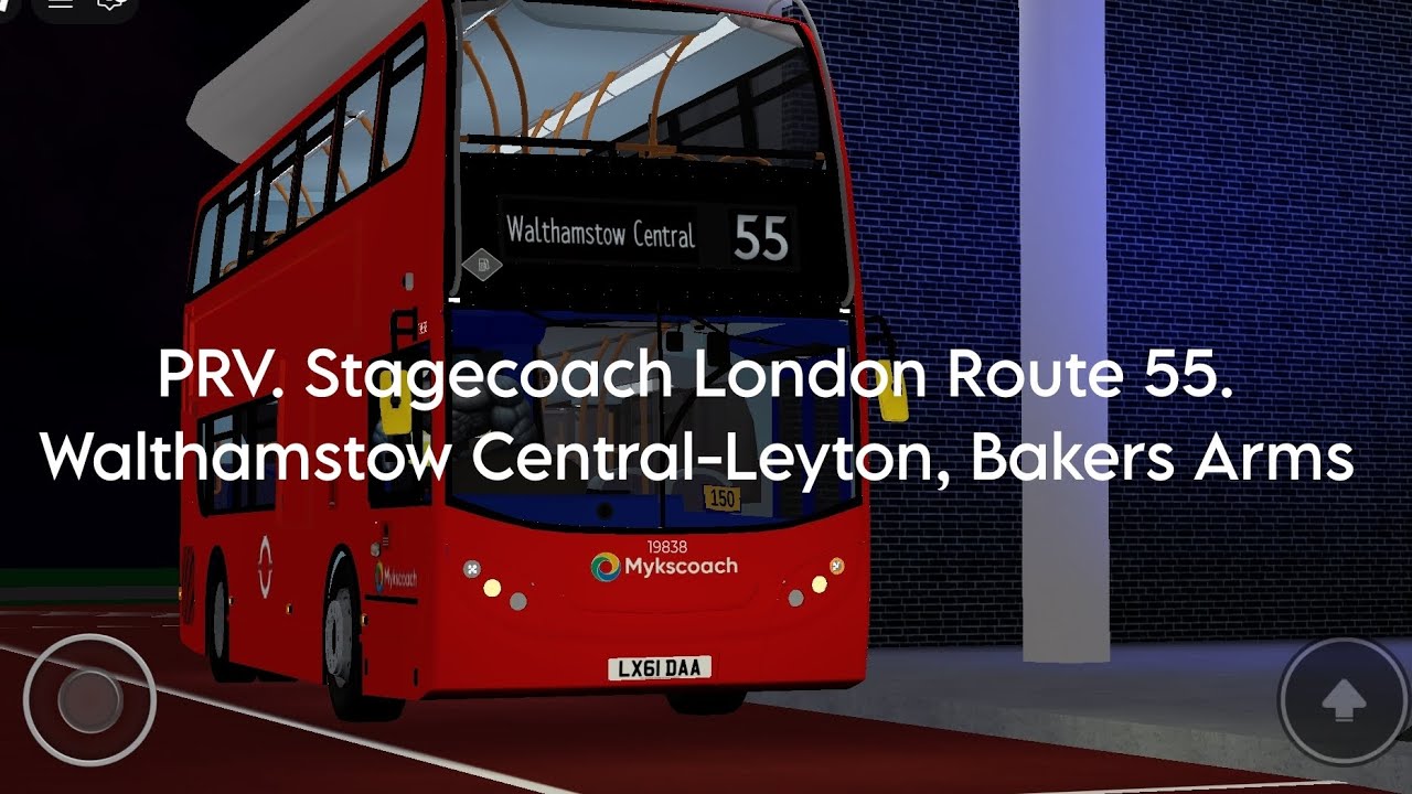 PRV. Stagecoach London Route 55. Walthamstow Central-Leyton Bakers Arms