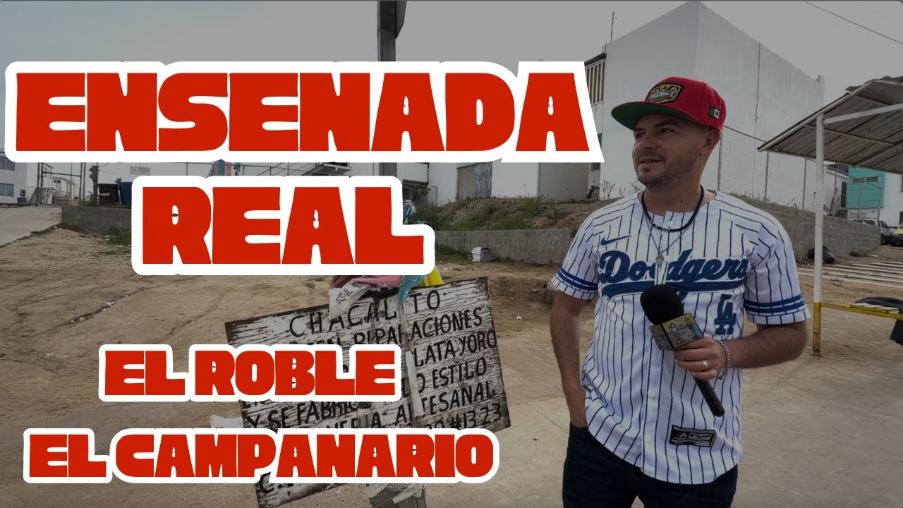 La Ensenada que casi nadie muestra | El Roble y El Campanario 🏘️🇲🇽