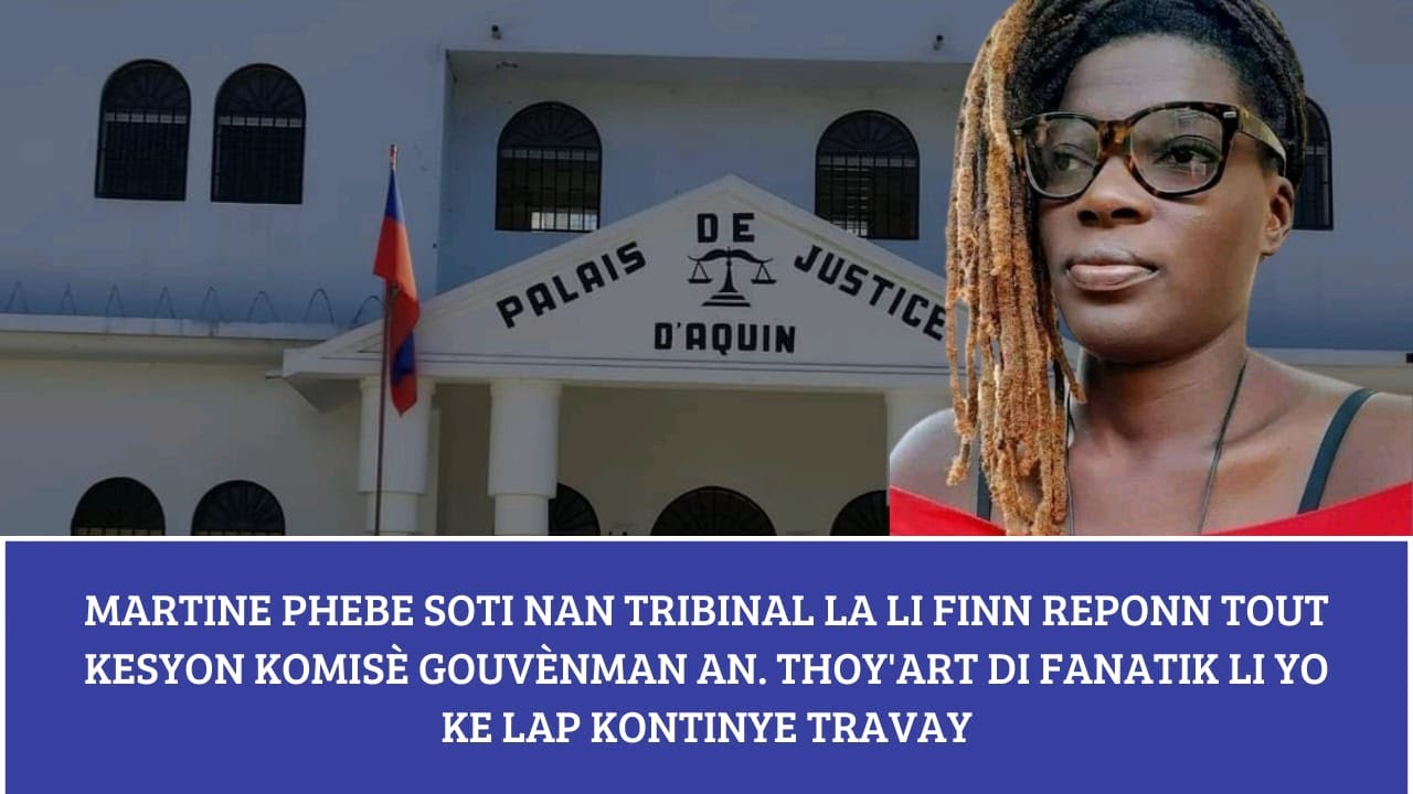 Martine Phebe T&ograve;yArt  soti nan Tribinal avek tout Fanatik li epi akonpanye ak Avoka li Baworn Wadson