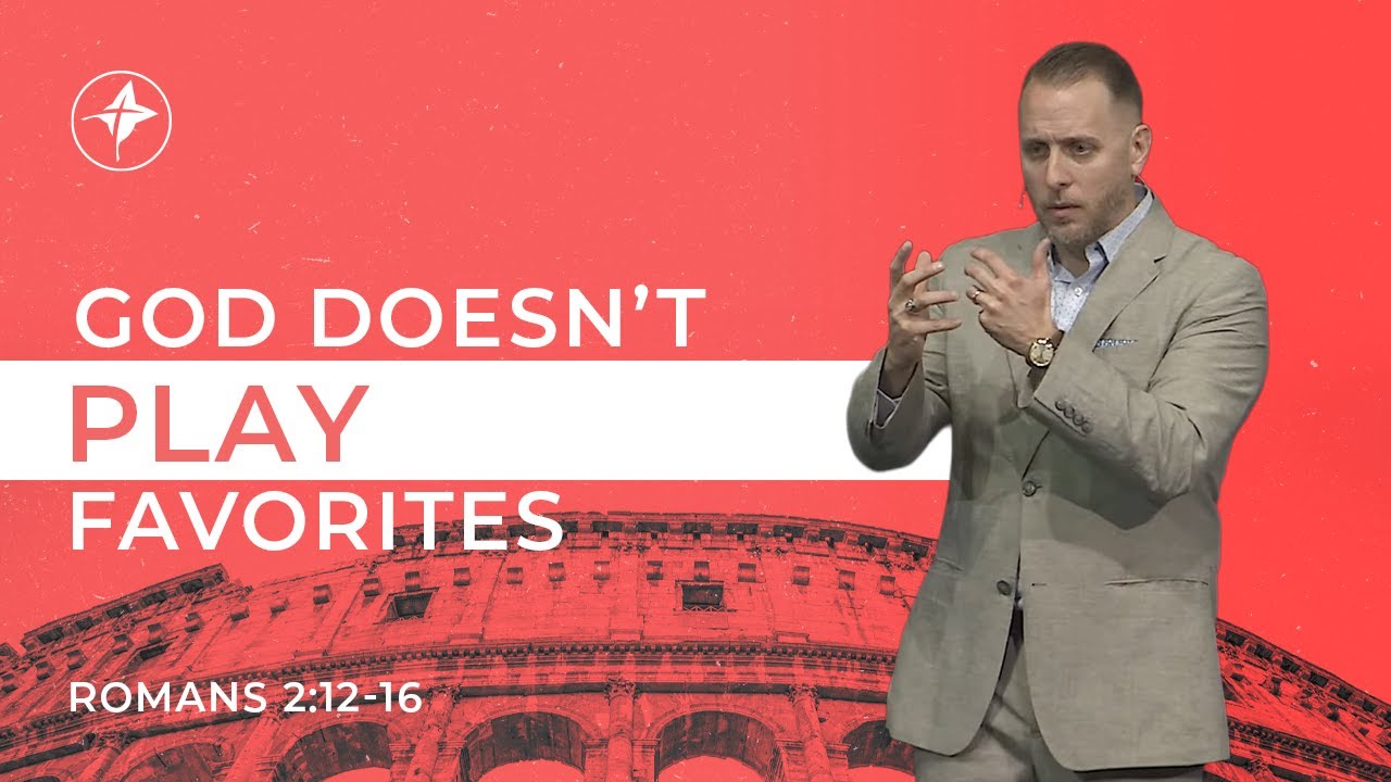God Doesn't Play Favorites | Pastor Andrew Hébert - Romans 2:12-16