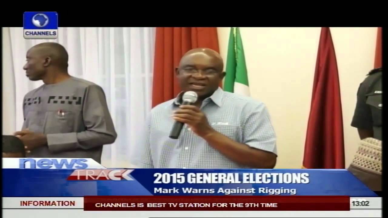 Nigeria 2015 Elections: Marks Warns Against Rigging