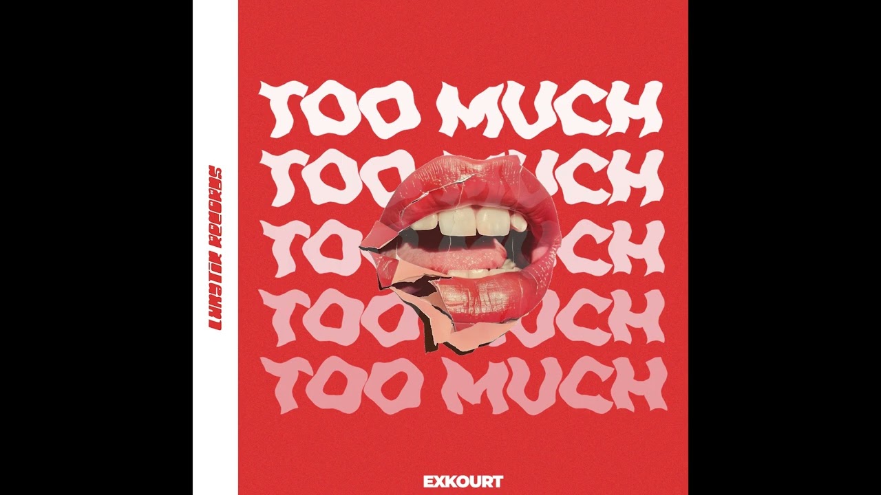 Exkourt - Too Much (Original Mix)