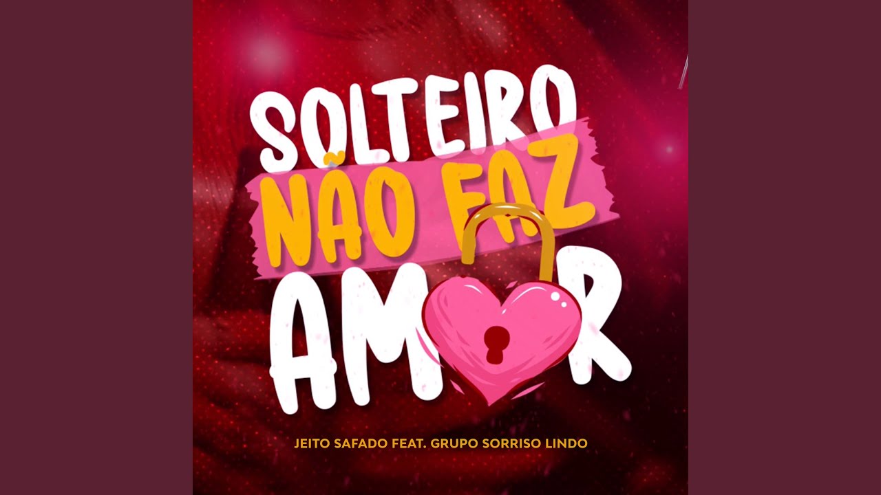 Solteiro N&atilde;o Faz Amor