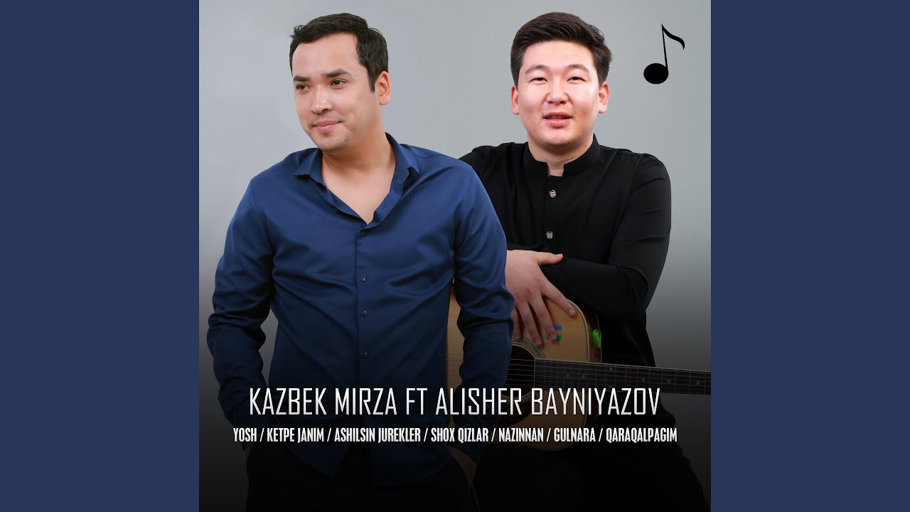 Yosh / Ketpe janim / Ashilsin jurekler / Shox qizlar / Nazinnan / Gulnara / Qaraqalpagim (feat....