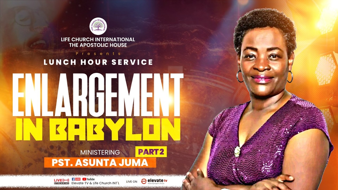 ENLARGEMENT IN BABYLON | PART 2| PASTOR ASUNTA JUMA