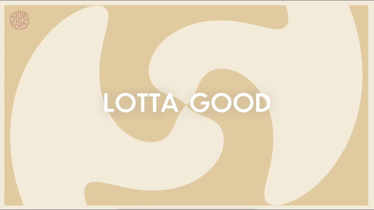 Slow Coast - Lotta Good (Official Lyric Video)