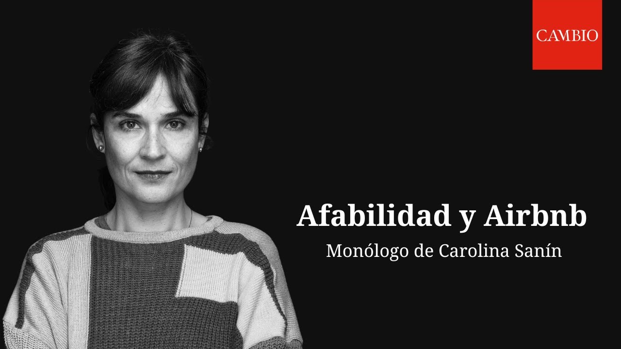 Afabilidad y Airbnb, monólogo por Carolina Sanín | CAMBIO