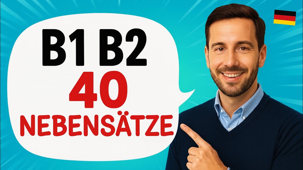 Endlich B2! Die 40 Wichtigsten Nebensätze, die du brauchst.