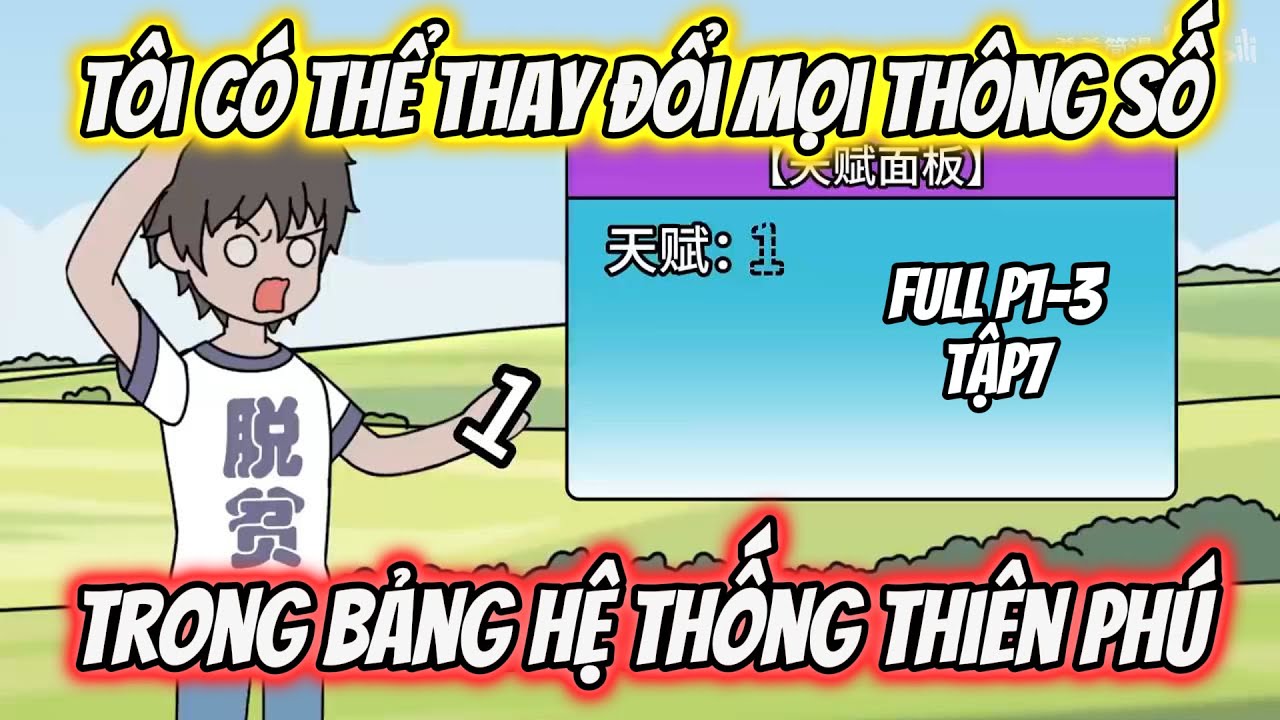 Tôi Có Thể Thay Thổi Mọi Thông Số Trong Bảng Hệ Thống Thiên Phú | Thư Vietsub