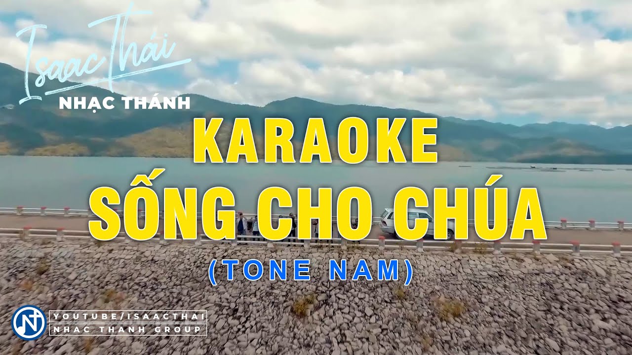 Sống Cho Chúa Karaoke Tone Nam Bản Chuẩn - Isaac Thái