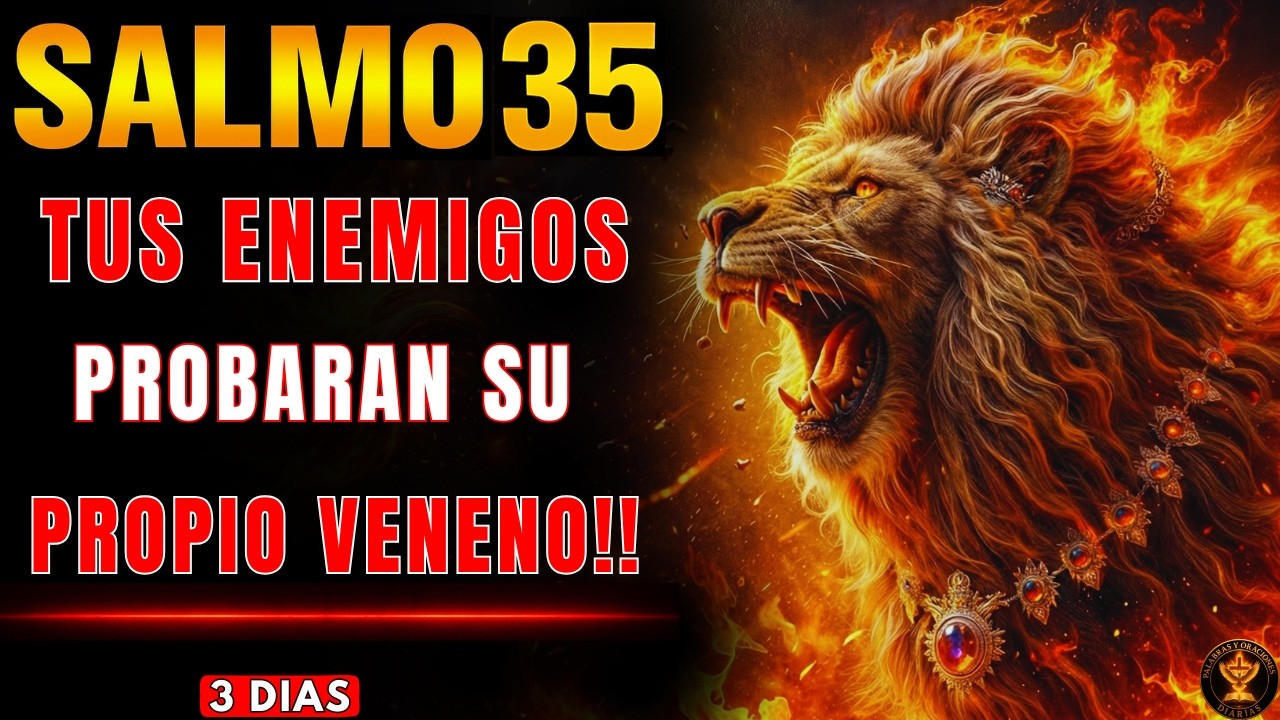 SALMO 35 + 64 + 109: POR TRES DÍAS: TUS ENEMIGOS PROBARÁN SU PROPIO VENENO Y DIOS TE HARÁ JUSTICIA