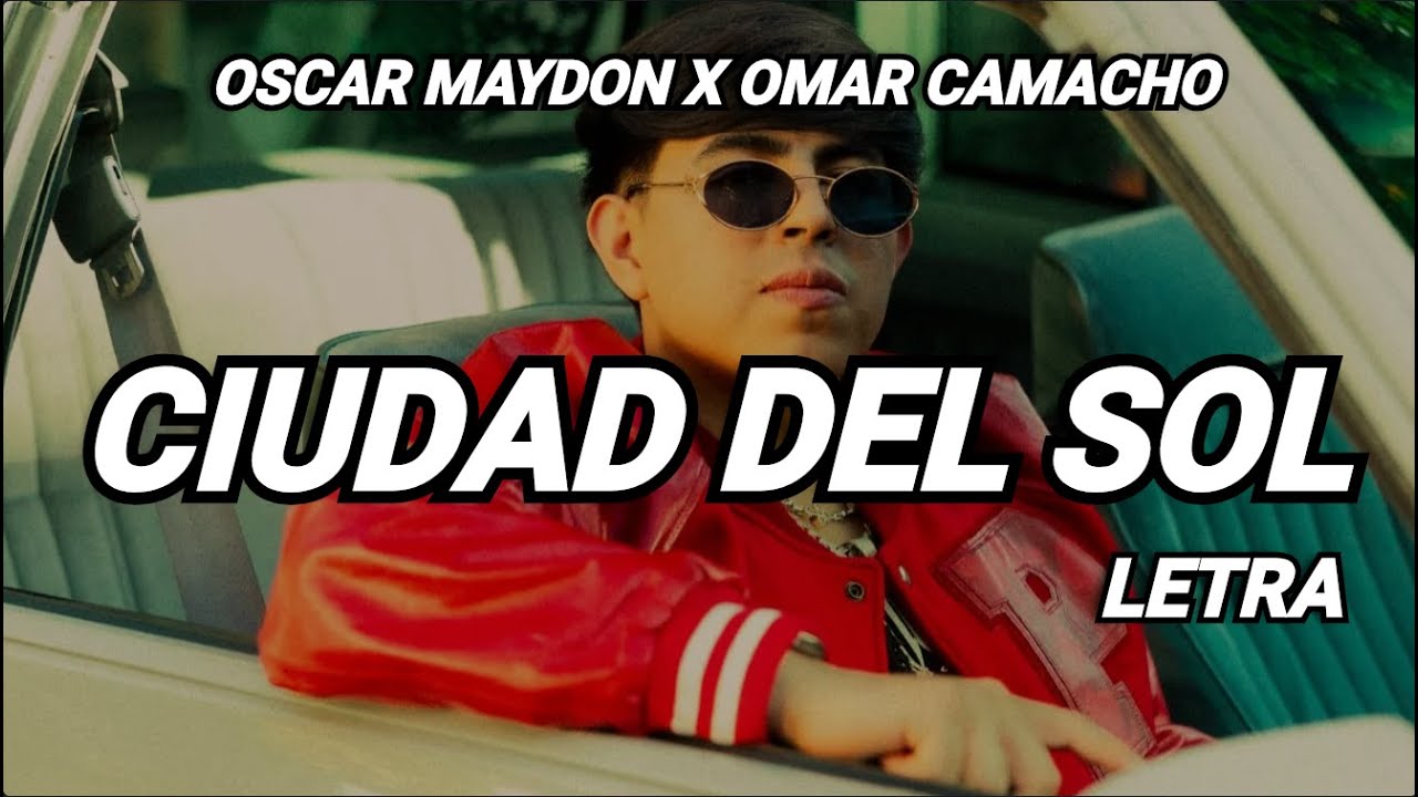 Ciudad del Sol - Oscar Maydon x Omar Camacho (Letra)