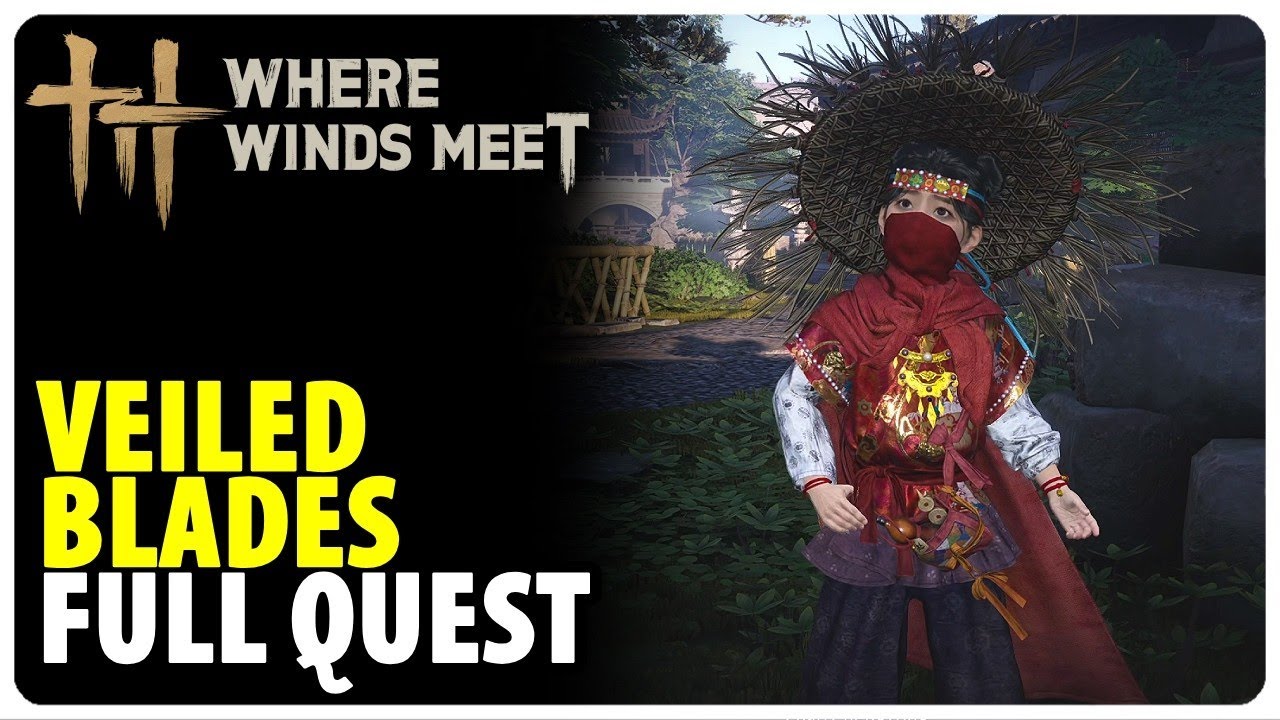 Where Winds Meet &mdash; Veiled Blades Mission Full Walkthrough