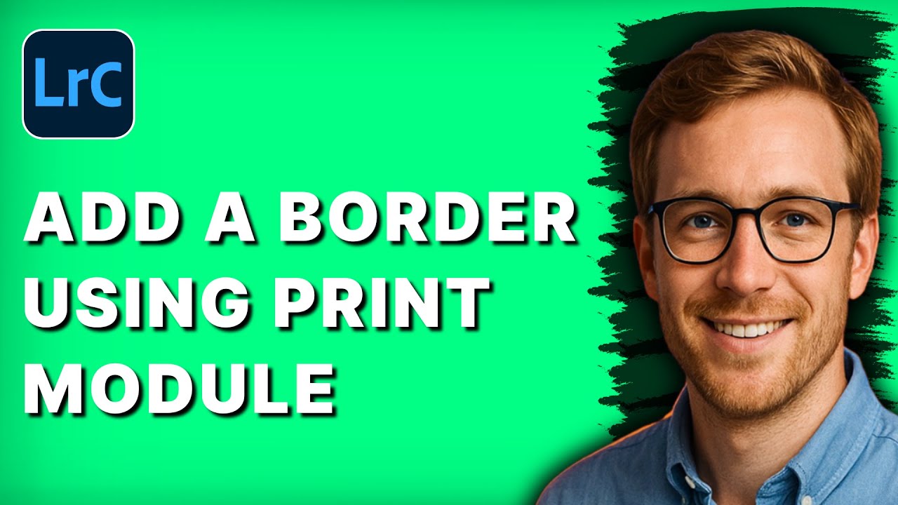 How to Add a Border using Print Module in Lightroom Classic [2026 Full Guide]