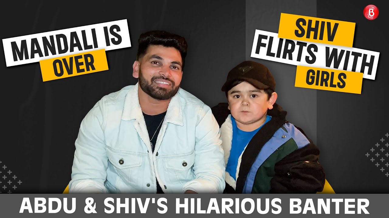 Shiv Thakare & Abdu Rozik on dosti, flirting with girls, fallout with MC Stan & mandali being 'over'