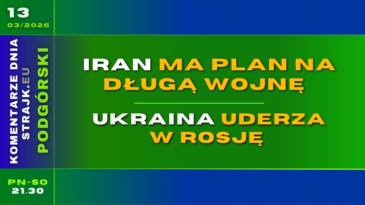 Komentarze dnia Strajku: Iran ma plan na długą wojnę. Ukraina uderza w Rosję