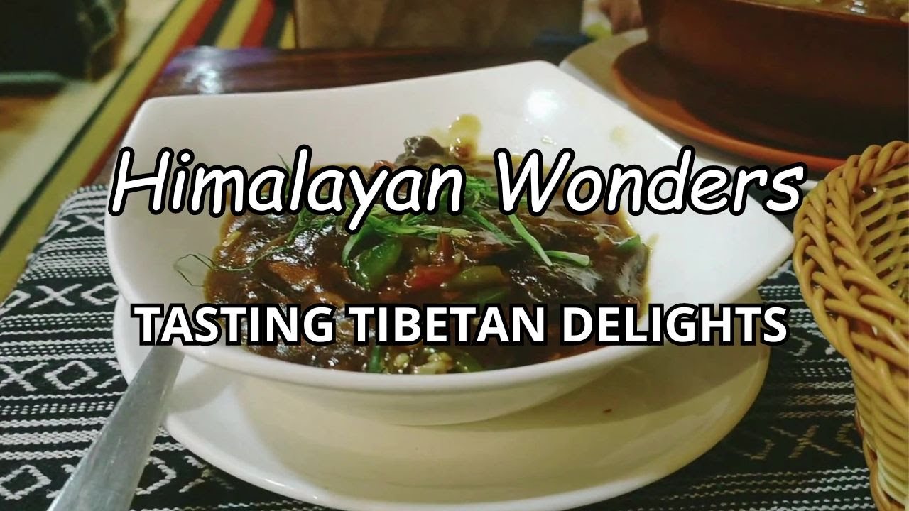 Himalayan Wonders: Tasting Tibetan Delights