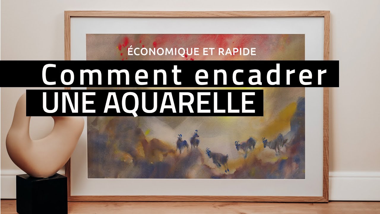 Comment encadrer une aquarelle sans se ruiner et perdre son temps ?