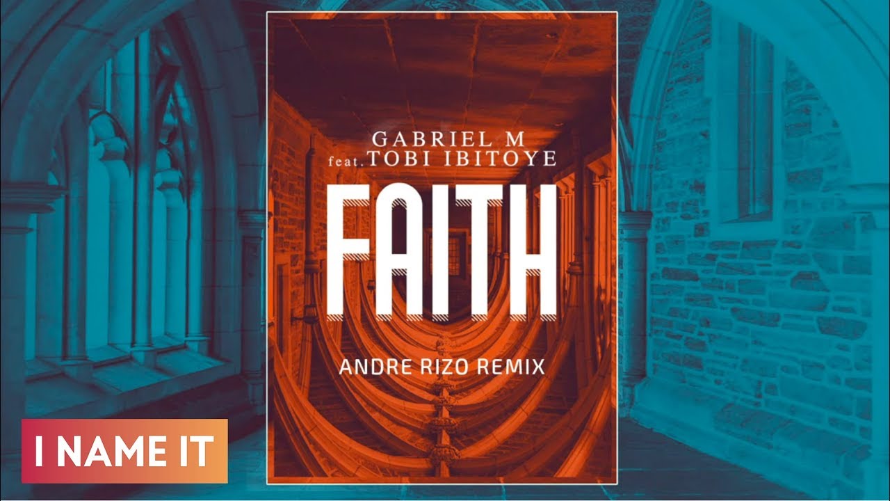 Gabriel M feat. Tobi Ibitoye - Faith | Andre Rizo Remix