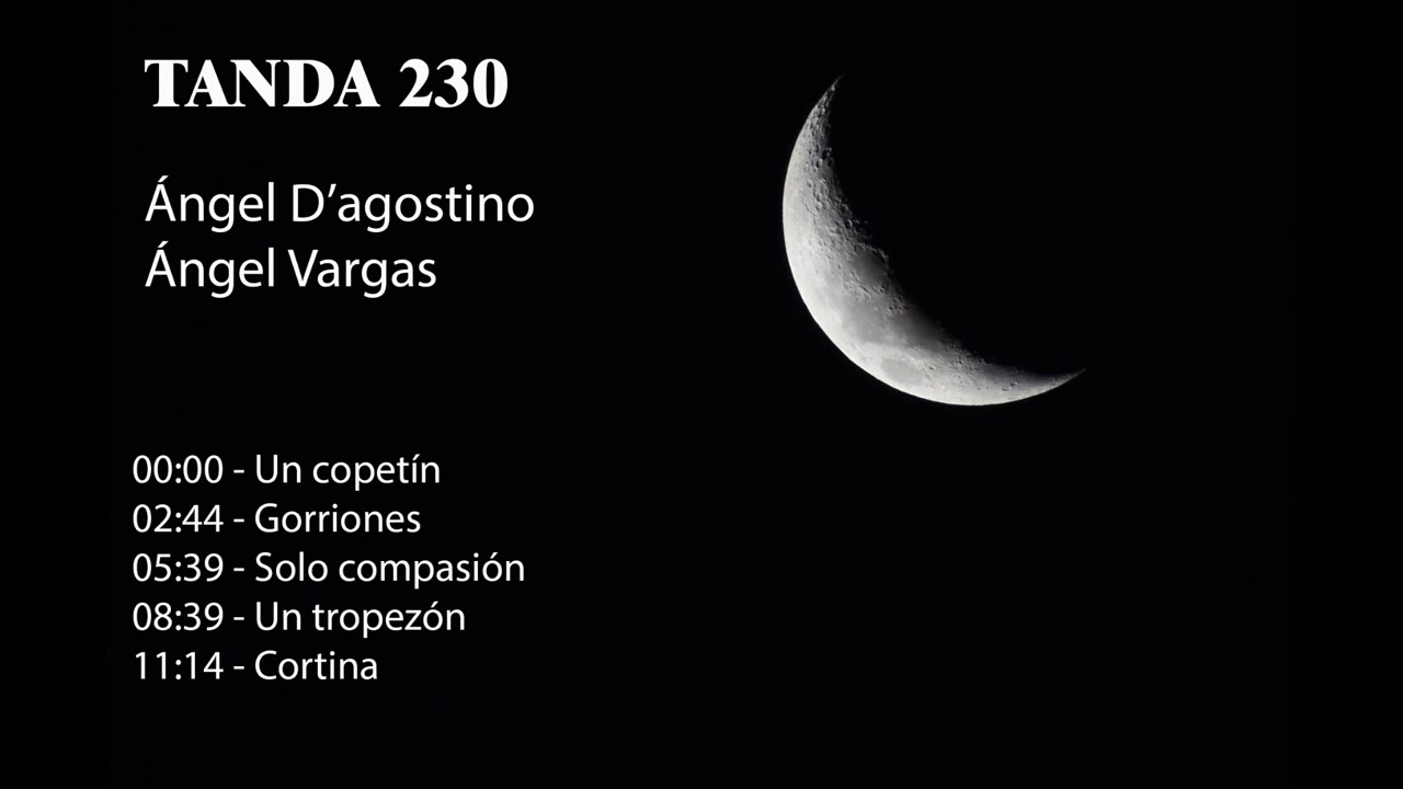 Tanda 230 - Ángel D'agostino - Ángel Vargas