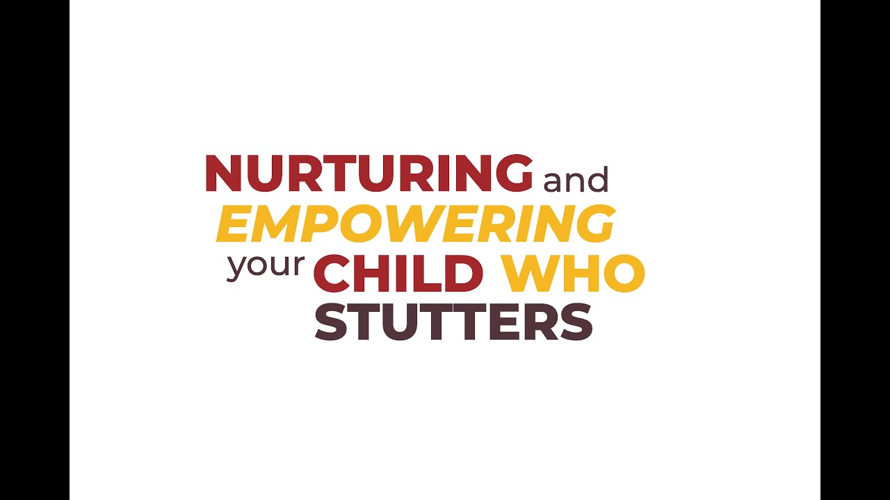Nurturing and Empowering Your Child Who Stutters