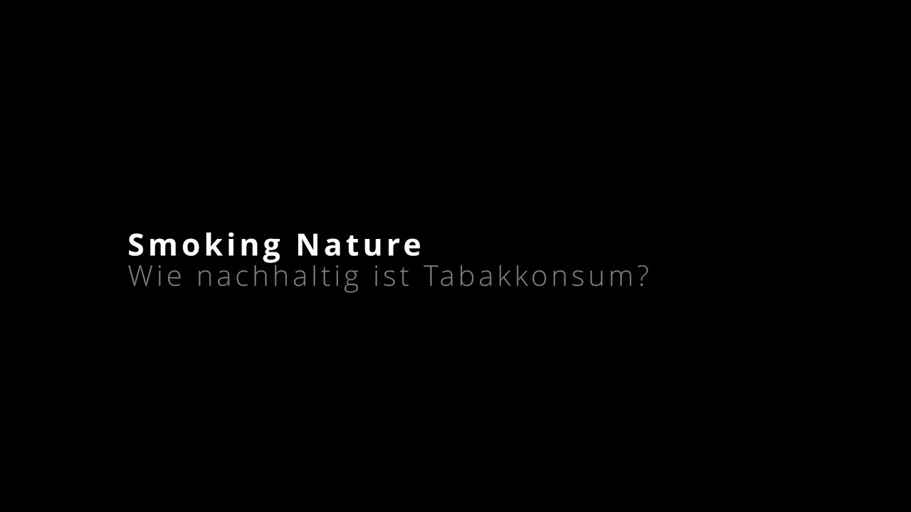 Smoking Nature – Wie nachhaltig ist Tabakkonsum?