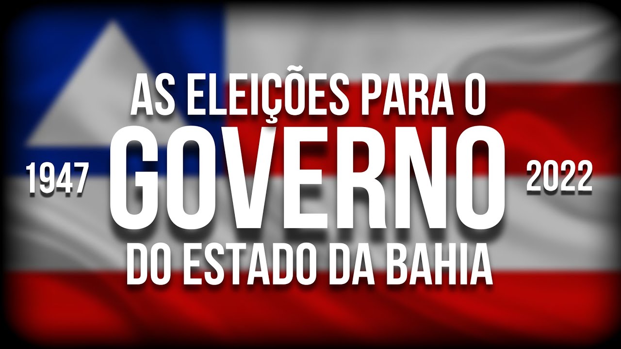 As eleições para o governo da Bahia (1947 - 2022)