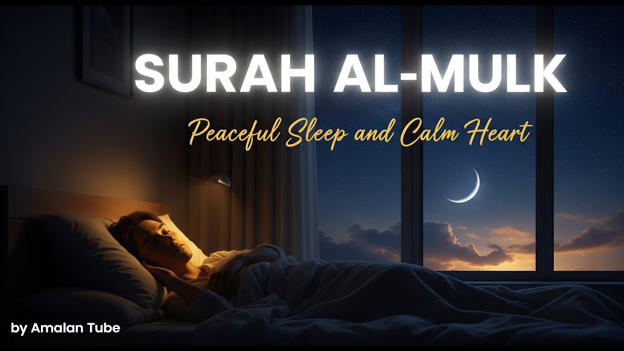 Sleep Calmly Tonight with Surah Al-Mulk