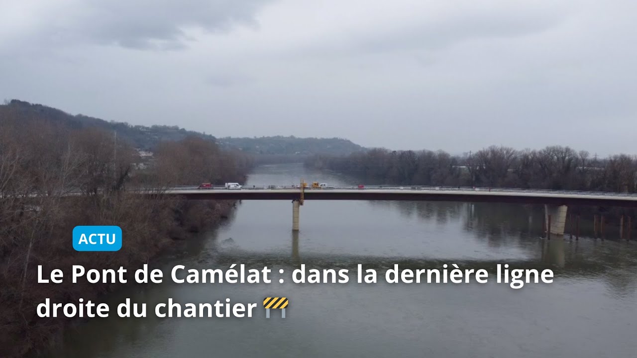Pont Camélat : dans la dernière ligne droite du chantier 🚧