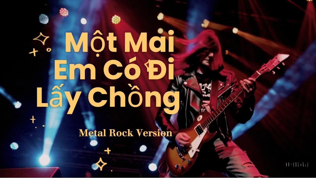 Một Mai Em Có Đi Lấy Chồng | Metal Rock version | #SOIROCK #Motmaiemcodilaychong #AIROCK