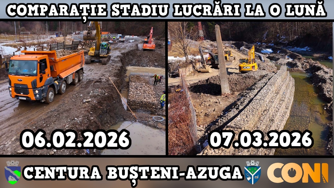 Centura Bușteni-Azuga | Comparație stadiu lucrări la o lună | 06.02.2026-07.03.2026 | CONI