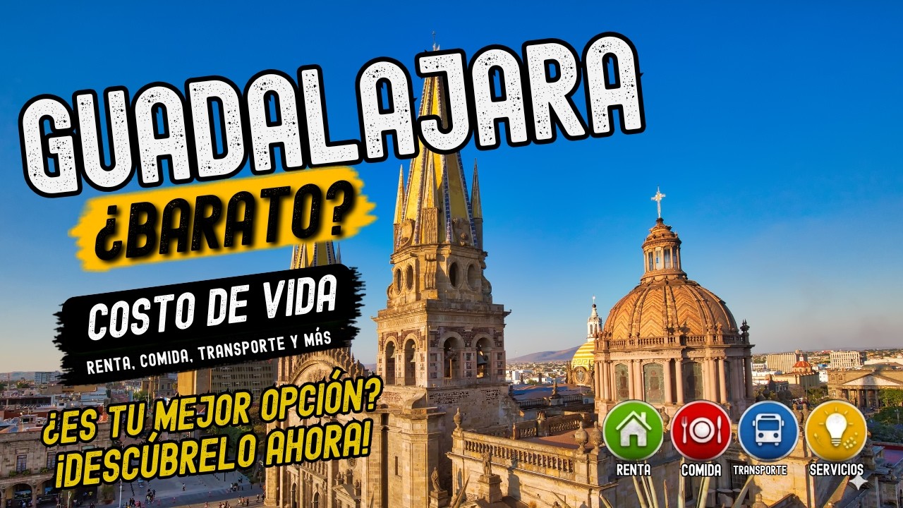 Cuánto cuesta vivir en Guadalajara México en 2025