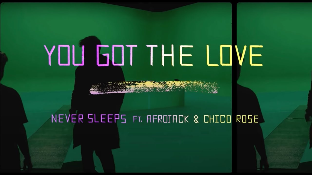 Never Sleeps (feat. Afrojack, Chico Rose) - You Got The Love