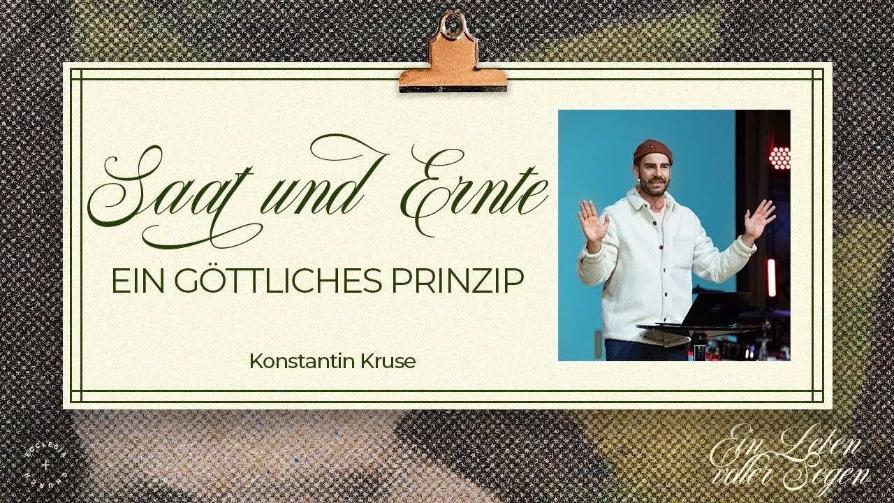Saat und Ernte–ein göttliches Prinzip| Ein Leben voller Segen |Konstantin Kruse | Ecclesia Church