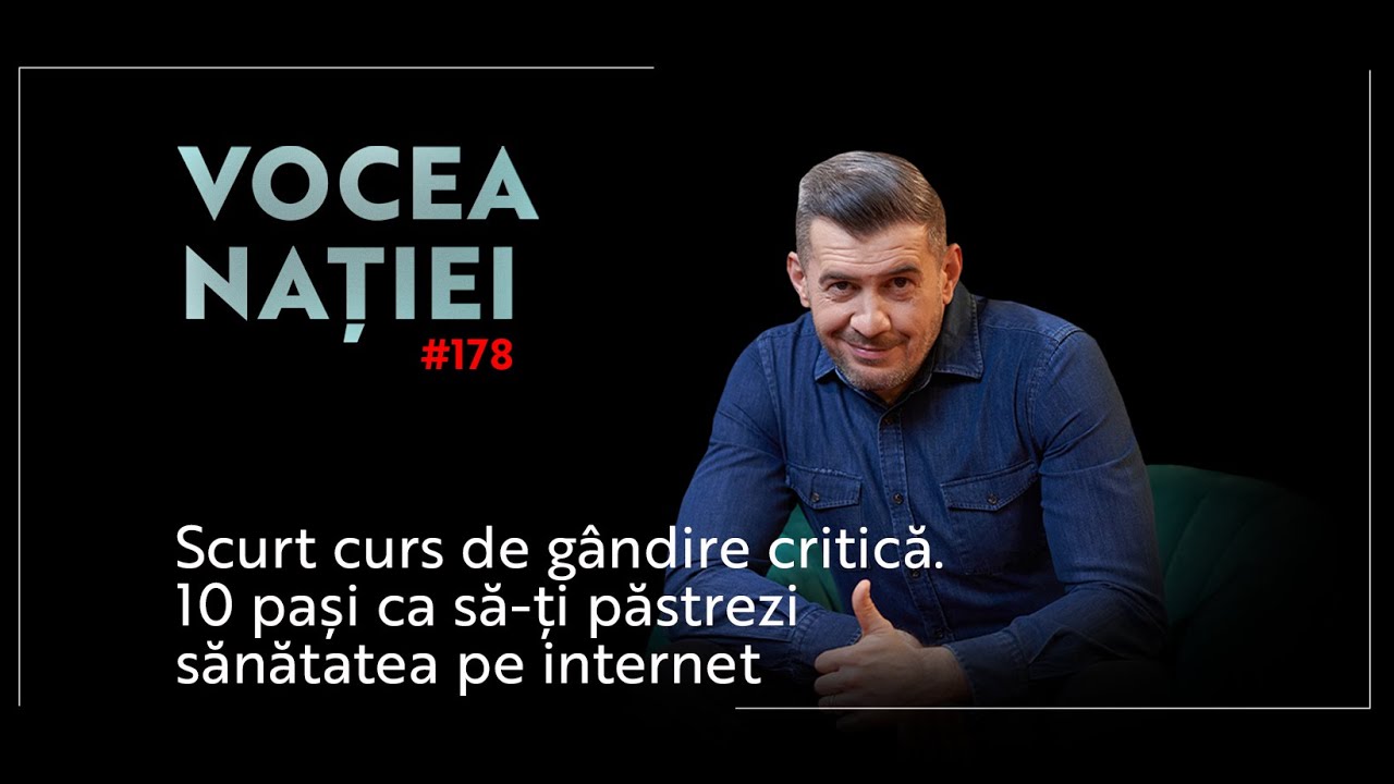 Vocea Nației #178: Scurt curs de gândire critică. 10 pași ca să-ți păstrezi sănătatea pe internet