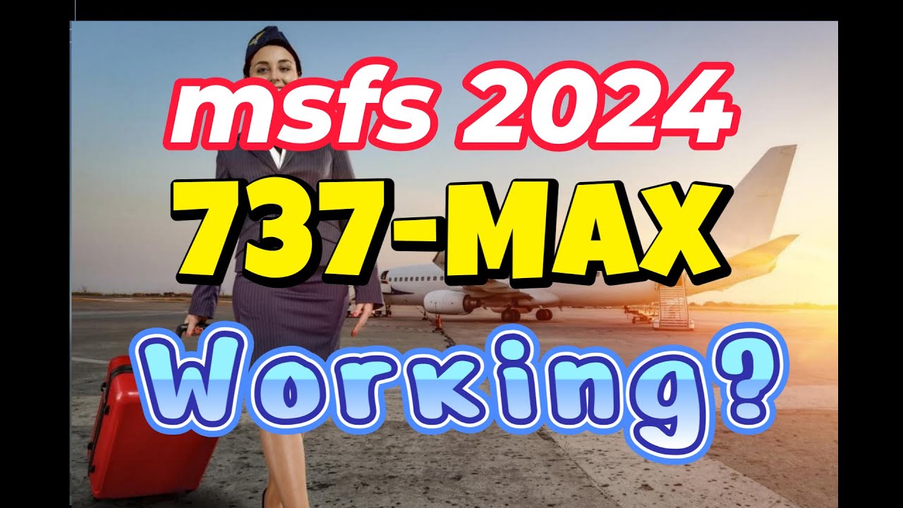 MSFS2024. Boeing 737-Max. Working ok?