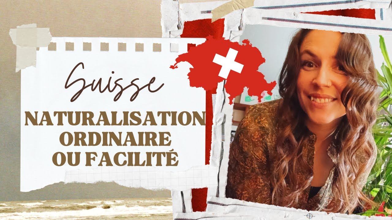 NATURALISATION SUISSE: ordinaire ou facilité!