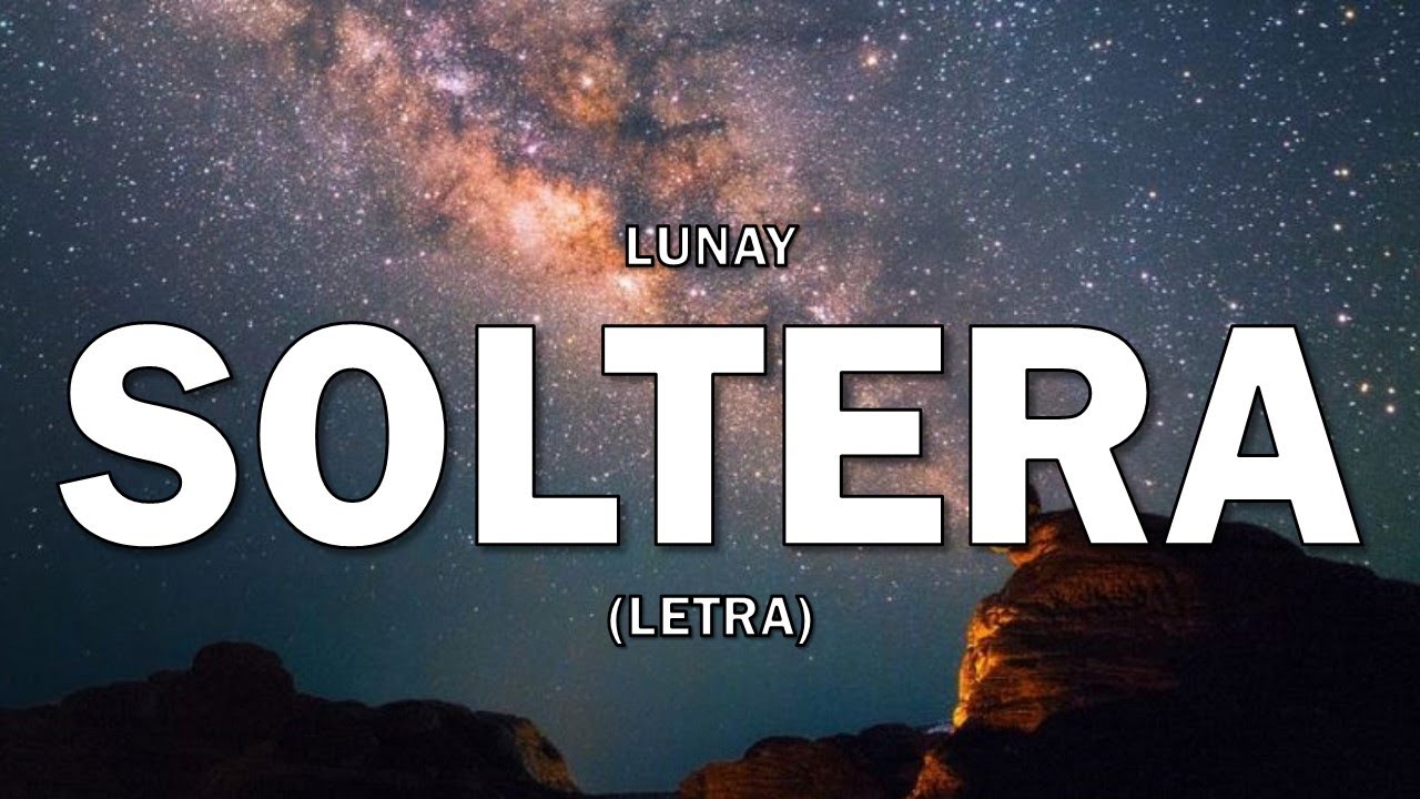 Lunay - Soltera (Letra/Lyrics)