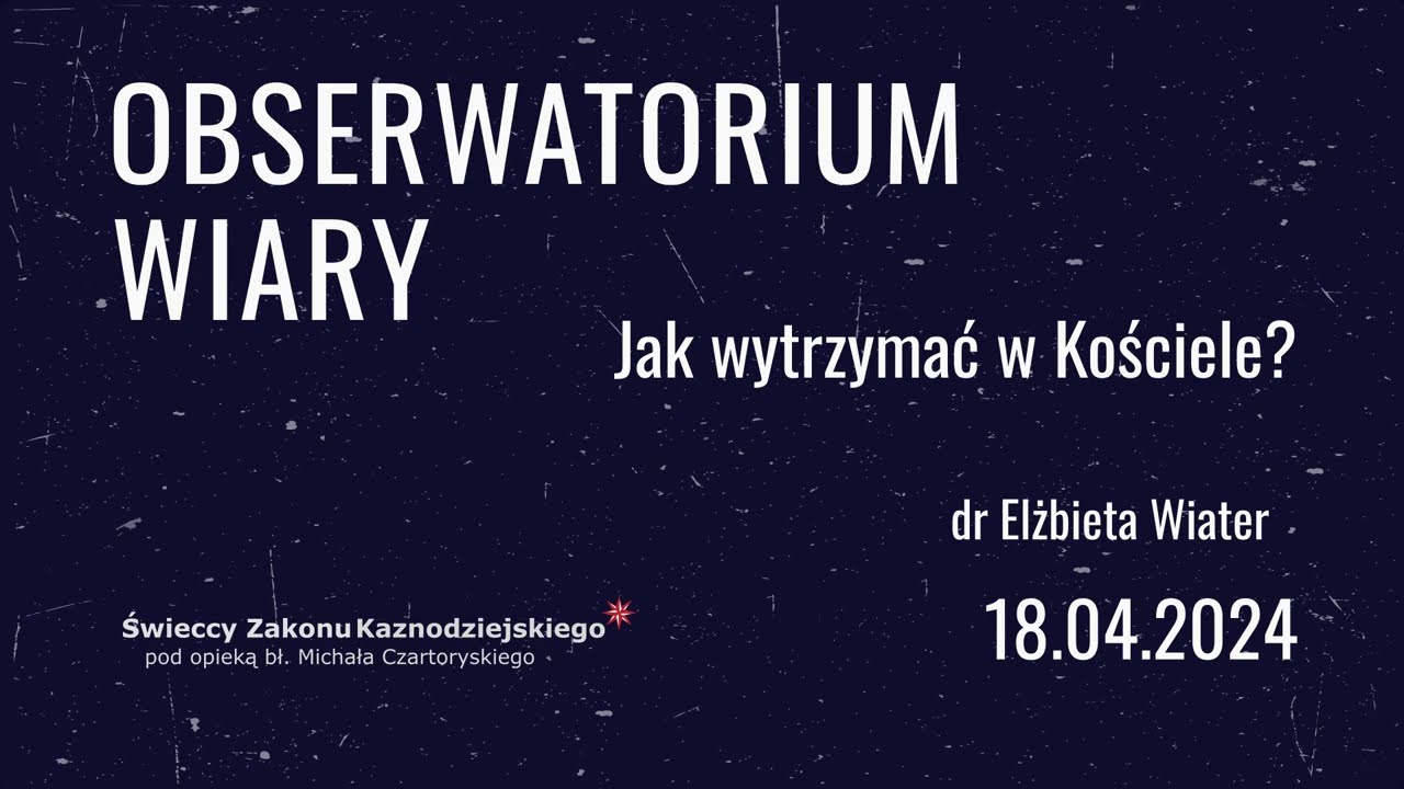 Jak wytrzymać w Kościele? .:. dr Elżbieta Wiater .:. Obserwatorium Wiary S07E07