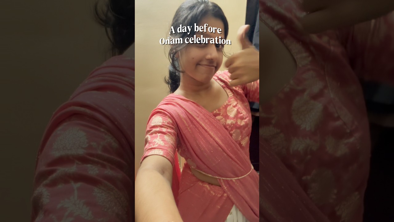 A day before onam celebration💗🥹#onam #viral #trending #traditional #2026