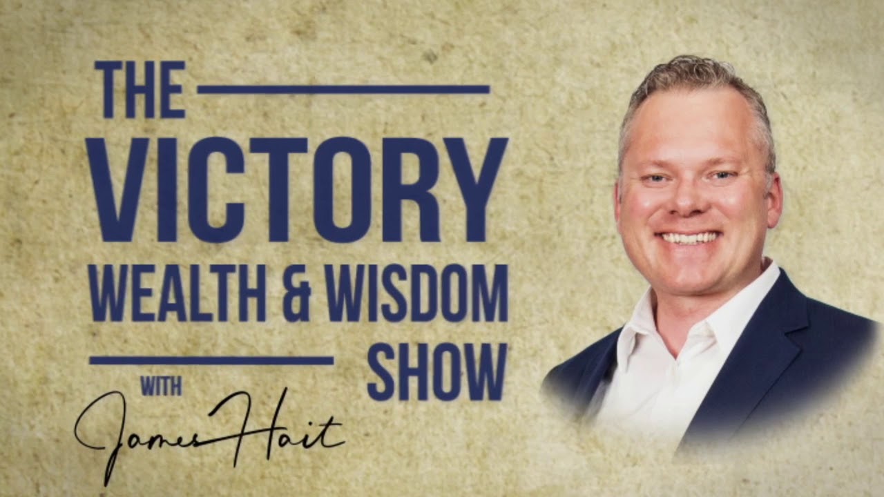 Welcome to The Victory Wealth & Wisdom Show with James Hait