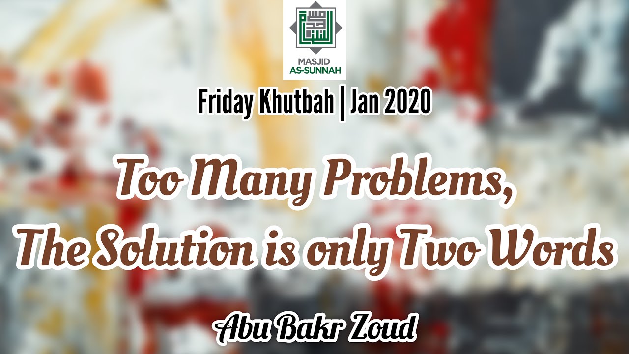 Too Many Problems, The Solution is Only Two Words | Friday Khutbah Jan 2020 | Abu Bakr Zoud