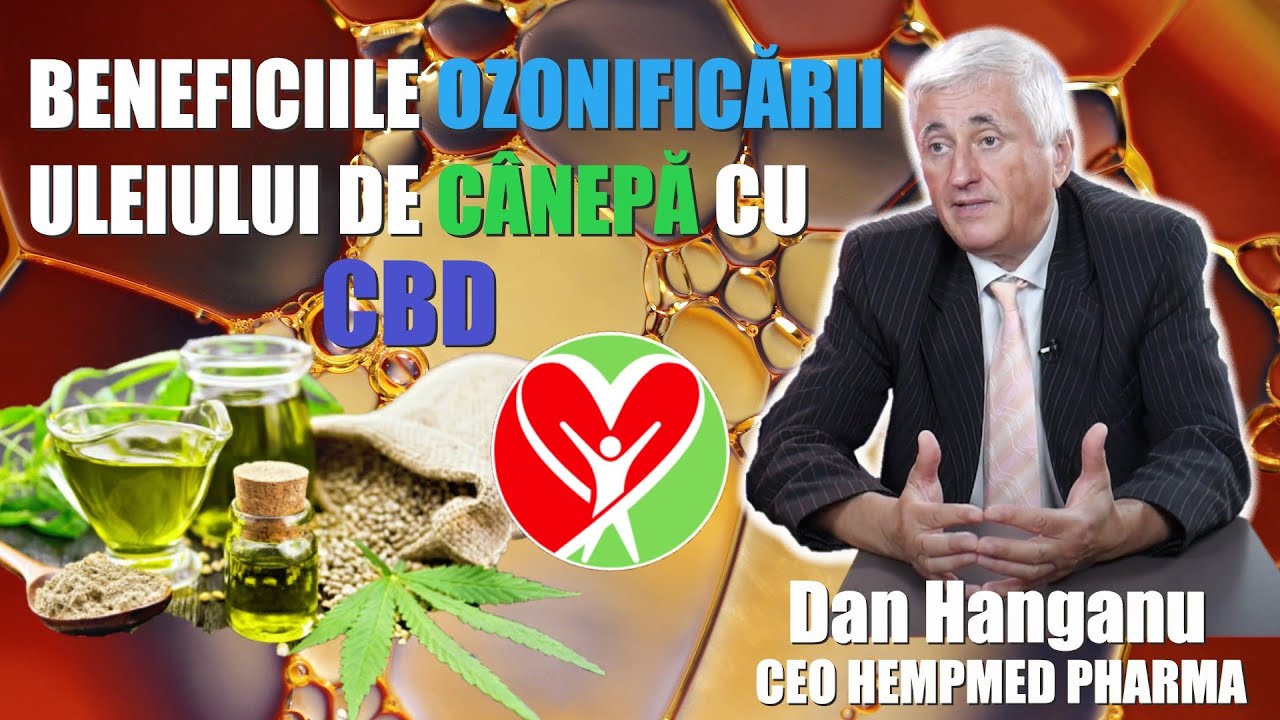 Beneficiile ozonificării uleiului de cânepă cu CBD | Dan Hanganu - CEO Hempmed Pharma