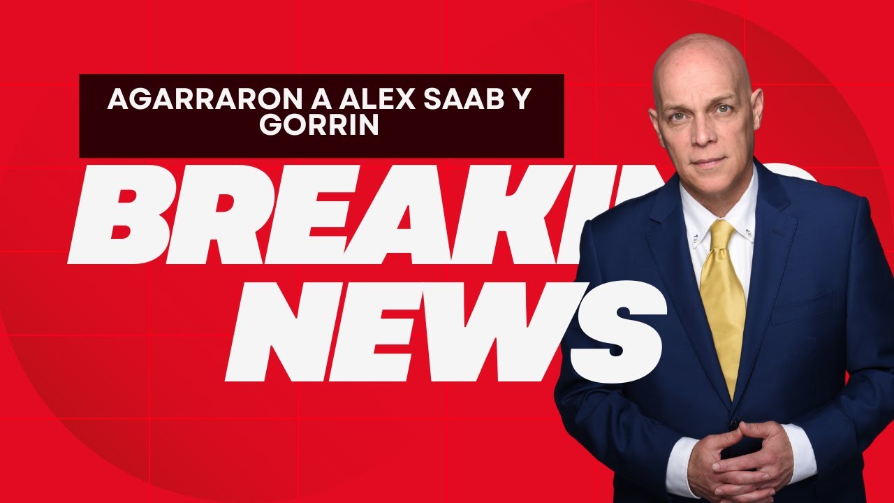 FBI  DETIENE EN CARACAS A ALEX SAAB Y RAÚL GORRIN