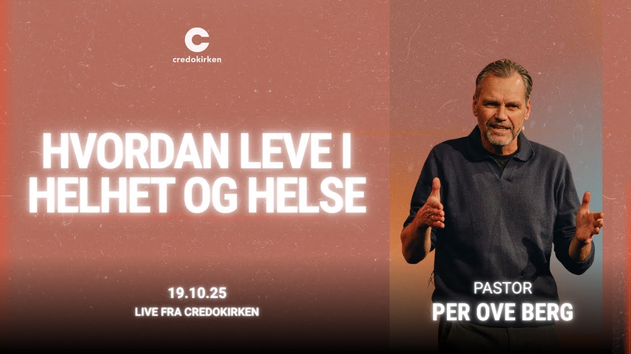 Hvordan leve i helhet og helse | Per Ove Berg | 19.10.25